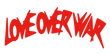 Love Over War 